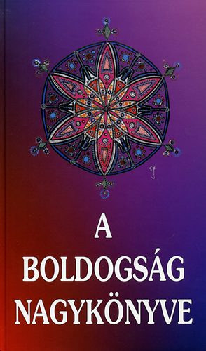 Kass�k Kiad� - A boldogs�g nagyk�nyve - Az emberi boldogs�g titka (�vezredek b�lcsess�ge)