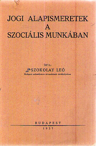 Szokolay Le� - Jogi alapismeretek a szoci�lis munk�ban