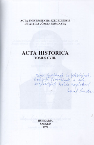 Dr. Gal Endre, Dr. Makk Ferenc (szerk.), Dr. Marjanucz Lszl - Acta Historica Tomus CVIII. - Dediklt