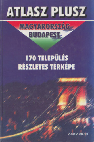 Atlasz Plusz - Magyarország Budapest - 170 település részletes térképe