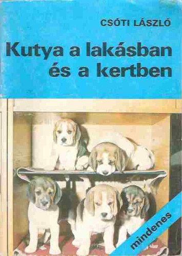 Csti Lszl - Kutya a laksban s a kertben