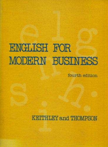 Erwin M. Keithley, Margaret H. Thompson - English For Modern Business fourth edition
