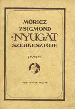 Tasi József (szerk.) - Móricz Zsigmond a Nyugat szerkesztője-Levelek
