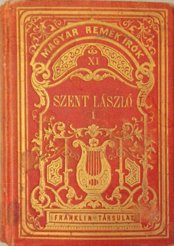 GARAY J�NOS - Szent L�szl�, t�rt�neti k�ltem�ny I. k�tet (Magyar remek�r�k XI.)- gy�m�ntkiad�s