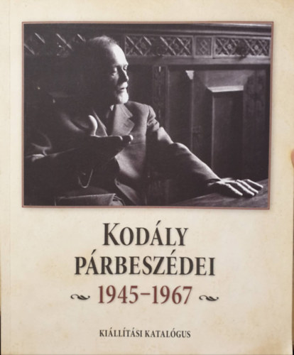 Tallin Tibor (Szerk.) - Kodly prbeszdei 1945-1967 (killtsi katalgus)