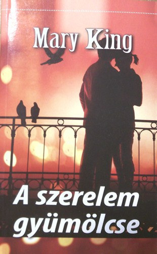Mary King - A szerelem gy�m�lcse