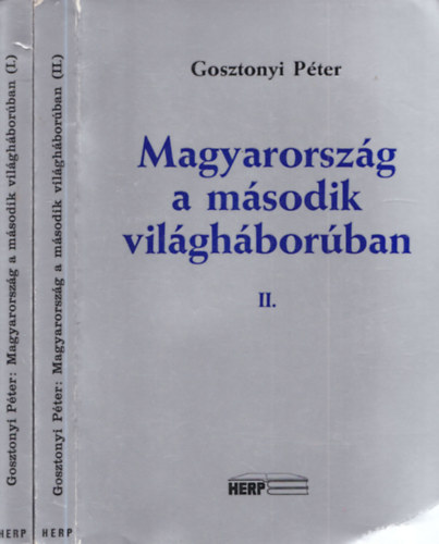 Gosztonyi P�ter - Magyarorsz�g a m�sodik vil�gh�bor�ban I-II.