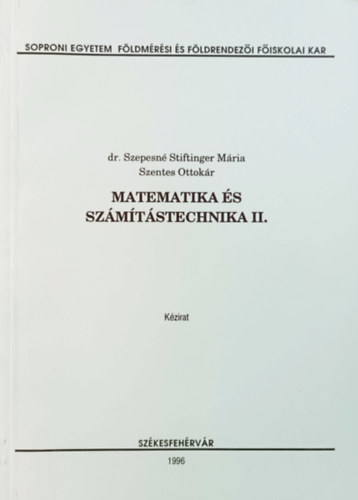 dr. Szepesn Stiftinger Mria, Szentes Ottokr - Matematika s szmtstechnika II.