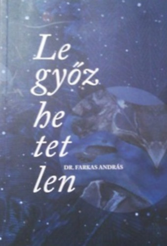 Dr. Farkas Andrs - Legyzhetetlen