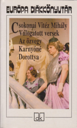 Csokonai Vitéz Mihály - Válogatott versek - Az özvegy Karnyóné -Dorottya - Európa diákkönyvtár