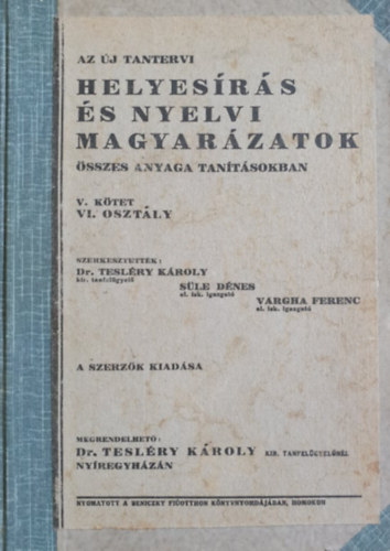 Dr. Teslry Kroly, Sle Dnes, Dr. Vargha Ferenc - Az j tantervi helyesrs s nyelvi magyarzatok sszes anyaga tantsokban - V. ktet VI. osztly