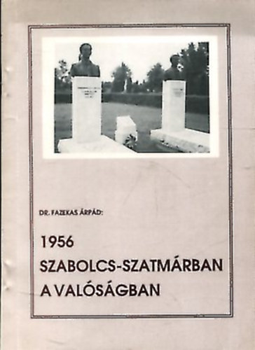 Dr. Fazekas rpd - 1956 Szabolcs-Szatmrban a valsgban