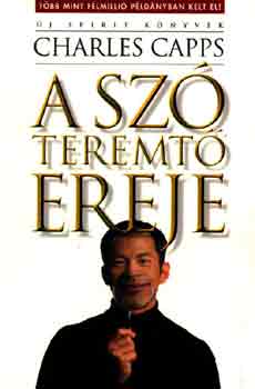 Charles Capps - A sz� teremt� ereje