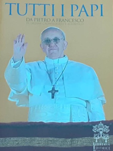 Tutti i Papi - Da Pietro a Francesco in ordine cronologico e alfabetico
