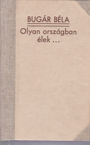 Bugár Béla - Olyan országban élek...