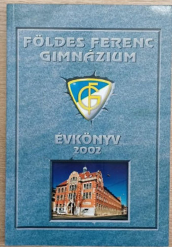 Kovácsné Szeppelfeld Erzsébet - Földes Ferenc Gimnázium évkönyv 2002