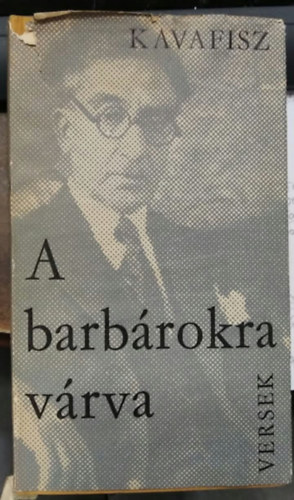 Konsztantinosz P. Kavafisz, Somlyó György (ford.), Vas István (ford.) - A barbárokra várva - Vas István által dedikált