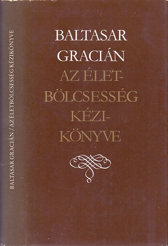 Baltasar Graci�n - Az �letb�lcsess�g k�zik�nyve (Or�culo manual)