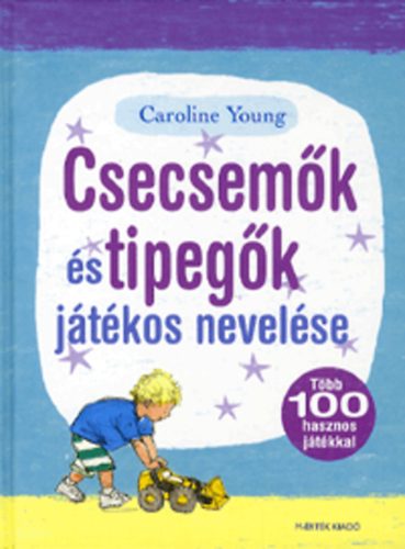 Caroline Young - Csecsemk s tipegk jtkos nevelse