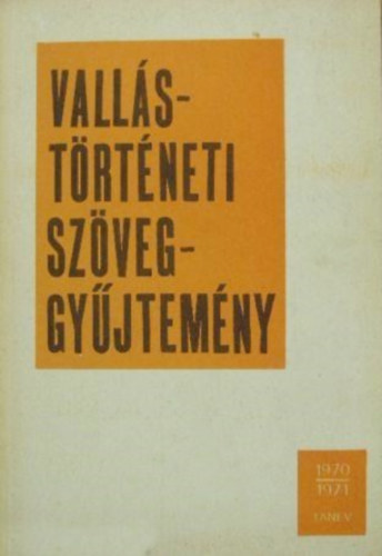 Gecse Gusztv (szerk.) - Vallstrtneti szveggyjtemny I-II. (1970-1971. tanv)