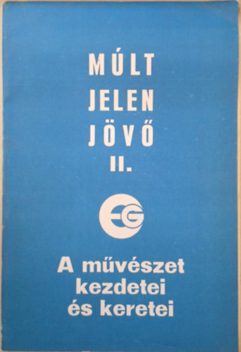 Pap Gbor - Mlt, jelen, jv II. - A mvszet kezdetei s keretei - Az Egyetem Galria kzmveldsi killts-sorozata Debrecen 1977