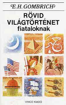 E.H. Gombrich - Rövid világtörténet fiataloknak