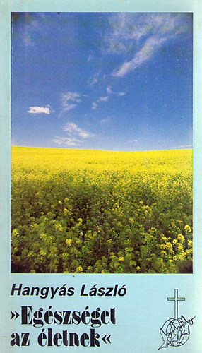 Hangy�s L�szl� - 'Eg�szs�get az �letnek'