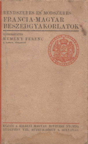 Kemny Ferenc (szerk.) - Rendszeres s mdszeres francia-magyar beszdgyakorlatok