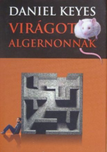 Daniel Keyes - Virágot Algernonnak