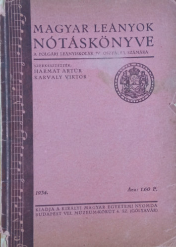 Harmat Artr - Karvaly Viktor (szerk.) - Magyar lenyok ntsknyve - A polgri lenyiskolk IV. osztlya szmra
