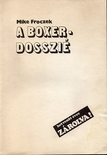 Mike Froczek - A Boxer-dosszi�