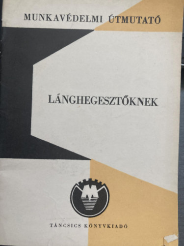 Munkav�delmi �tmutat� l�nghegeszt�knek