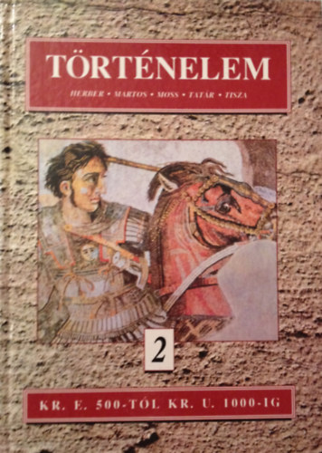 Herber Attila; Martos Ida; Moss Lszl - Trtnelem 2. - Kr. e. 500-tl Kr. u. 1000-ig