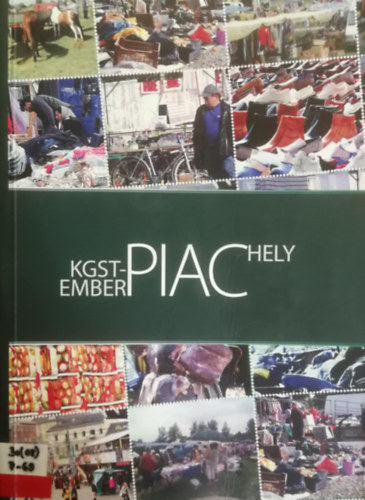 Czak gnes - Giczi Johanna - Sik Endre (szerk.) - Piachely, KGST-piac, Emberpiac