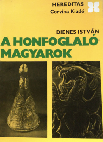 Dienes István - A honfoglaló magyarok