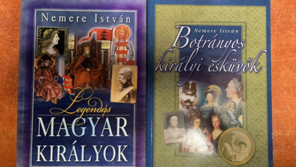 Nemere Istvn - 2 Nemere Istvn knyv:Botrnyos kirlyi eskvk,Legends magyar kirlyok