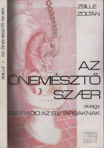 Zsille Zoltán - Az önemésztő szaer (dedikált)- Avagy zsebrádió az elvtársaknak