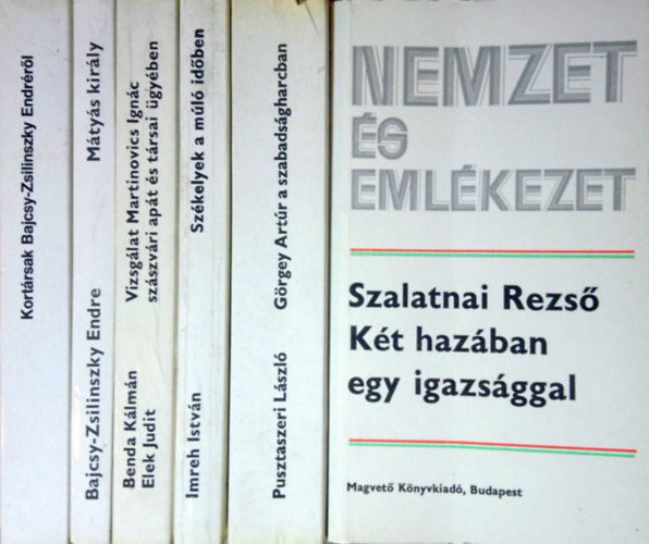 Vigh Kroly (szerk.), Bajcsy-Zsilinszky Endre, Benda Klmn-Elek Judit, Imreh Istvn, Pusztaszeri Lszl, Szalatnai Rezs - Nemzet s emlkezet knyvek (6 db)