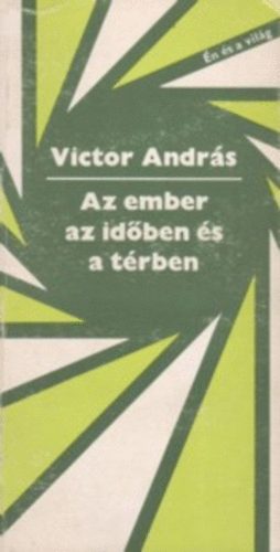 Dr. Victor Andrs - Az ember az idben s a trben