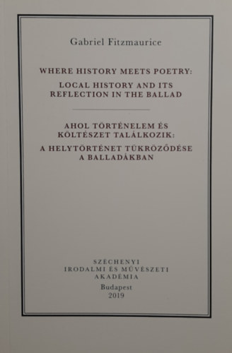 Gabriel Fitzmaurice - Ahol t�rt�nelem �s k�lt�szet tal�lkozik: A helyt�rt�net t�kr�z�d�se a ballad�kban