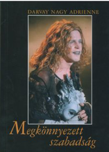 Darvay Nagy Adrienne - Megk�nnyezett szabads�g