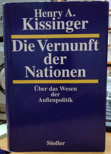 Henry A. Kissinger - Die Vernunft der Nationen - Über das Wesen der Aussenpolitik