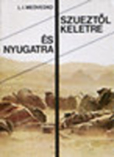 L. I. Medvedko - Szuezt�l keletre �s nyugatra