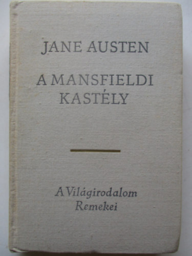 Jane Austen, Szerk.: Geher Istv�n, Ford.: R�z �d�m - A mansfieldi kast�ly  (A vil�girodalom remekei)