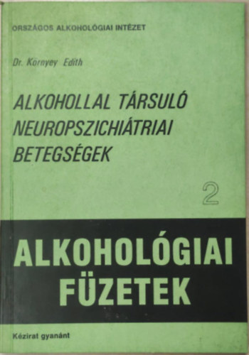 Dr. K�rnyey Edith - Alkohollal t�rsul� neuropszichiatriai betegs�gek