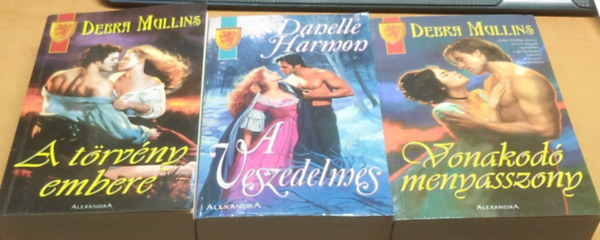 Danelle Harmon, Debra Mullins - A t�rv�ny embere + A veszedelmes + Vonakod� menyasszony (3 k�tet)