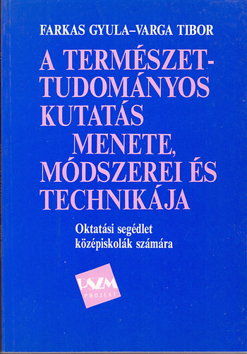 Farkas Gyula-Varga Tibor - A term�szettudom�nyos kutat�s menete, m�dszerei �s technik�ja