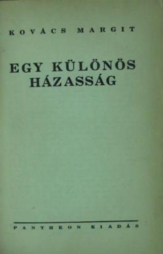 Kovács Margit - Egy különös házasság