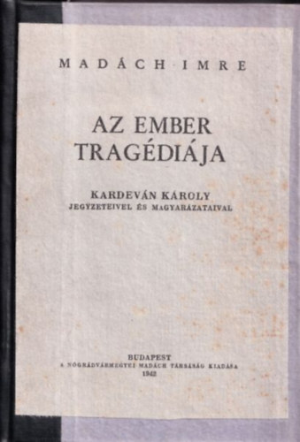 Madch Imre - Az ember tragdija (Kardevn Kroly jegyzeteivel s magyarzataival)