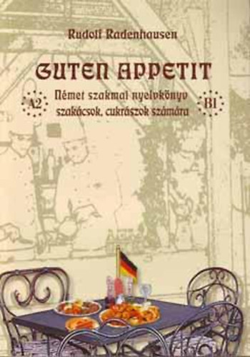 Rudolf Radenhausen - Guten Appetit - Nmet szakmai nyelvknyv szakcsok, cukrszok szmra